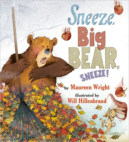 Cover for Maureen Wright · Sneeze, Big Bear, Sneeze! (Hardcover Book) (2011)