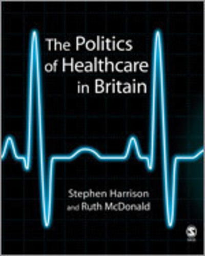 Cover for Stephen Harrison · The Politics of Healthcare in Britain (Hardcover Book) (2007)