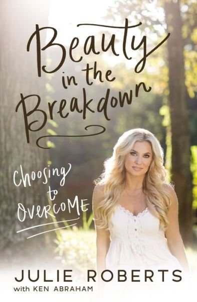 Cover for Julie Roberts · Beauty in the Breakdown: Choosing to Overcome (Paperback Bog) (2018)