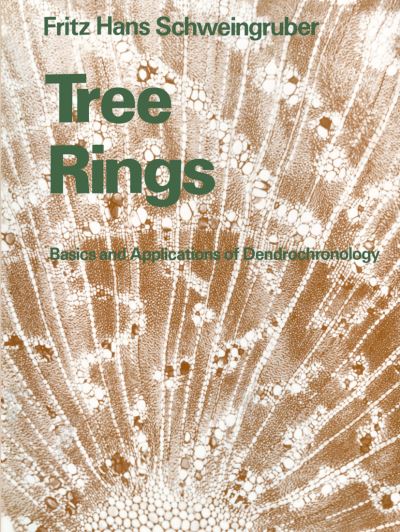 Tree Rings: Basics and Applications of Dendrochronology - Fritz Hans Schweingruber - Bøger - Springer - 9780792305590 - 30. april 1991