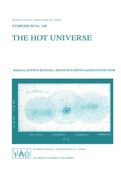 Cover for Katsuji Koyama · The Hot Universe: Proceedings of the 188th Symposium of the International Astronomical Union Held in Kyoto, Japan, August 26-30, 1997 - International Astronomical Union Symposia (Paperback Book) [Softcover reprint of the original 1st ed. 1998 edition] (1998)