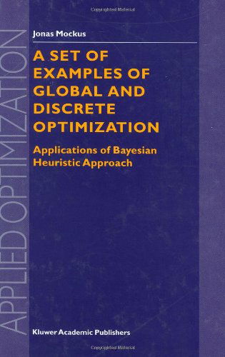 Cover for Jonas Mockus · A Set of Examples of Global and Discrete Optimization: Applications of Bayesian Heuristic Approach - Applied Optimization (Hardcover Book) [2000 edition] (2000)
