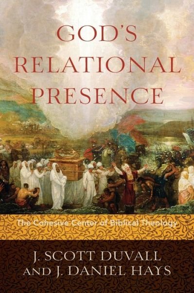 Cover for J. Scott Duvall · God's Relational Presence – The Cohesive Center of Biblical Theology (Paperback Book) (2019)