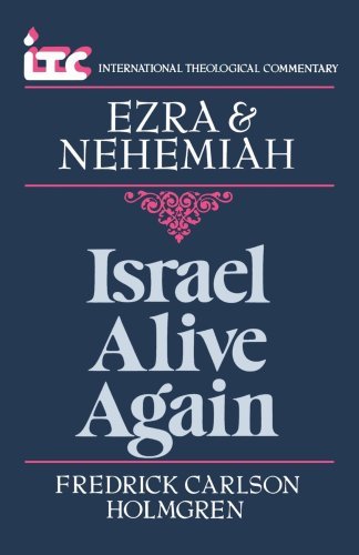Cover for Mr. Fredrick C. Holmgren · Israel Alive Again: a Commentary on the Books of Ezra and Nehemiah (International Theological Commentary) (Paperback Book) (1987)