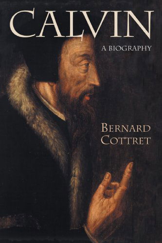 Cover for Mr. Bernard Cottret · Calvin: a Biography (Paperback Book) (2000)