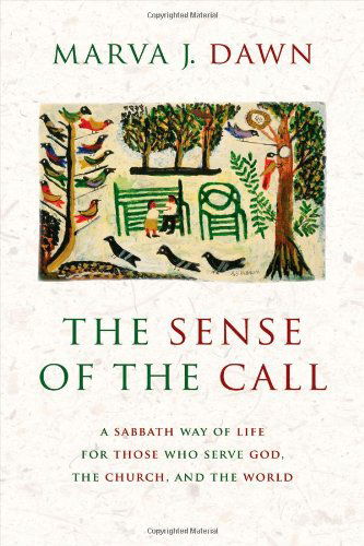 Cover for Marva J. Dawn · The Sense of the Call: A Sabbath Way of Life for Those Who Serve God, the Church, and the World (Paperback Book) (2006)