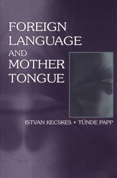 Cover for Istvan Kecskes · Foreign Language and Mother Tongue (Hardcover bog) (2000)