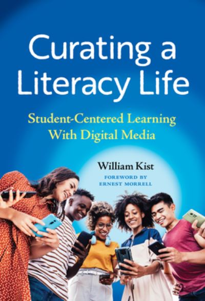 Cover for William Kist · Curating a Literacy Life: Student-Centered Learning With Digital Media - Language and Literacy Series (Hardcover Book) (2022)