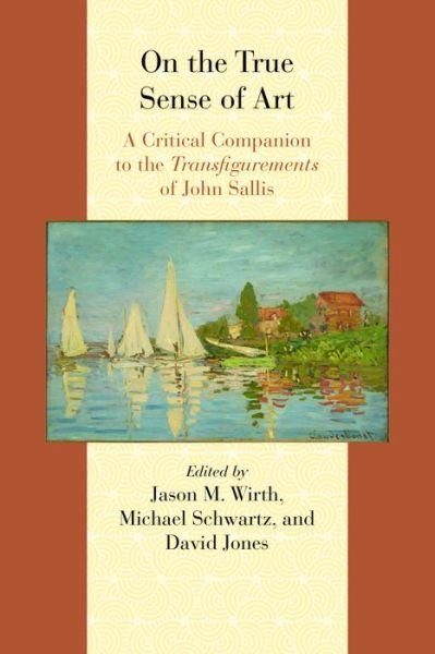 Cover for David Jones · On the True Sense of Art: A Critical Companion to the Transfigurements of John Sallis - Comparative and Continental Philosophy (Gebundenes Buch) (2016)