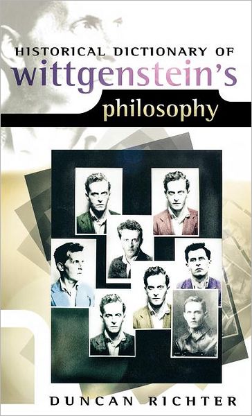 Cover for Duncan Richter · Historical Dictionary of Wittgenstein's Philosophy - Historical Dictionaries of Religions, Philosophies, and Movements Series (Hardcover Book) (2004)