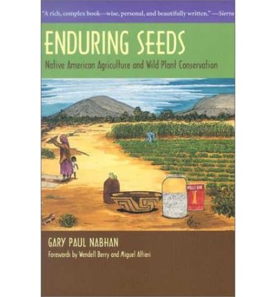 Cover for Gary Paul Nabhan · Enduring Seeds: Native American Agriculture and Wild Plant Conservation (Paperback Book) (2002)