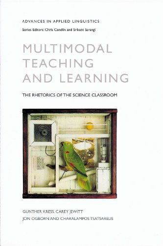 Multimodal Teaching and Learning: the Rhetorics of the Science Classroom (Advances in Applied Linguistics) - Jon Ogborn - Books - Bloomsbury Academic - 9780826448590 - November 12, 2001