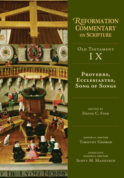 Proverbs, Ecclesiastes, Song of Songs - Reformation Commentary on Scripture - David Fink - Books - IVP Academic - 9780830829590 - July 11, 2023