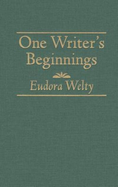 Cover for Eudora Welty · One Writer's Beginnings (Hardcover Book) (1983)