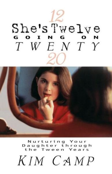 Twelve Going on Twenty: Nurturing Girl Power with God's Power - Kim Camp - Books - Send The Light - 9780849937590 - March 19, 2000