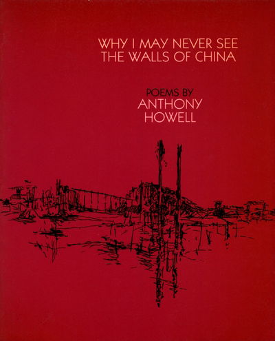 Cover for Anthony Howell · Why I May Never See the Walls of China (Hardcover Book) (1986)