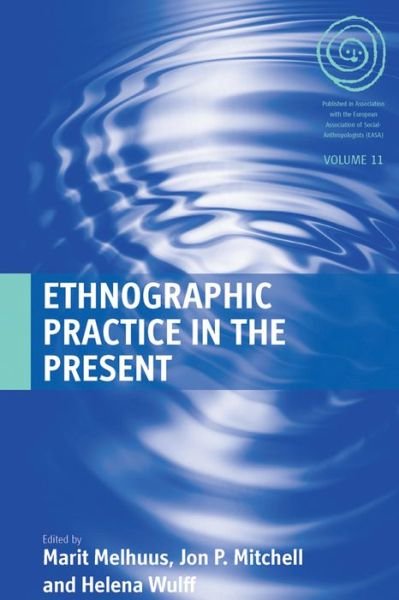 Cover for Marit Melhuus · Ethnographic Practice in the Present - EASA Series (Paperback Bog) (2011)