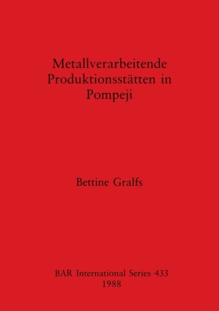 Cover for Bettine Gralfs · Metallverarbeitende Produktionsstatten in Pompeji (Taschenbuch) (1988)