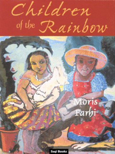 Children of the Rainbow - Moris Farhi - Books - Saqi Books - 9780863560590 - February 14, 2001