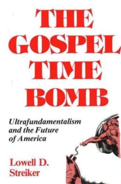 Cover for Lowell D. Streiker · The Gospel Time Bomb (Hardcover bog) (1984)