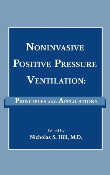 Cover for Hill · Noninvasive Positive Pressure Ventilation: Principles And Applications (Hardcover Book) (2002)