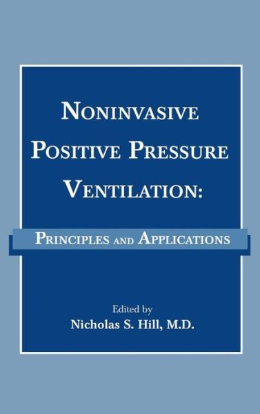 Noninvasive Positive Pressure Ventilation: Principles And Applications - Hill - Books - John Wiley and Sons Ltd - 9780879934590 - July 5, 2002