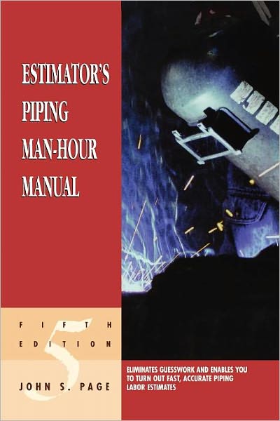 Cover for Page, John S. (John S. Page has worked for some of the largest construction firms in the world. He has a BS in civil engineering from the University of Arkansas and received the Award of Merit from the American Association of Cost Engineers.) · Estimator's Piping Man-Hour Manual (Paperback Book) (1999)