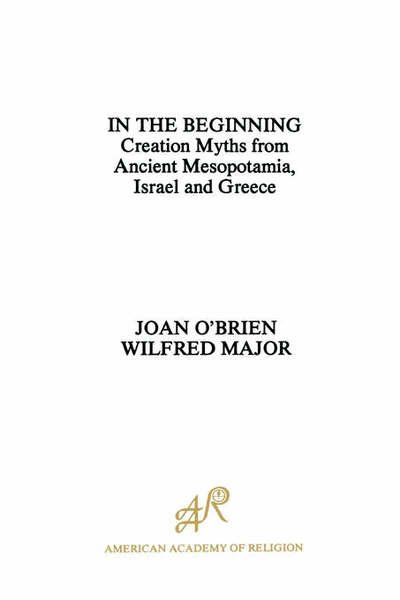 Cover for Joan O'Brien · In the Beginning: Creation Myths from Ancient Mesopotamia, Israel and Greece - AAR Aids for the Study of Religion (Pocketbok) (1982)