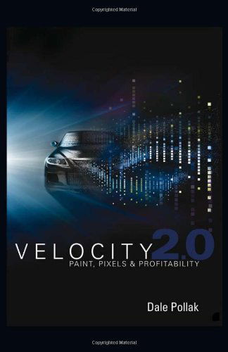 Cover for Dale Pollak · Velocity 2.0: Paint, Pixels and Profitability (Hardcover Book) [First edition] (2010)