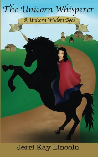 Cover for Jerri Kay Lincoln · The Unicorn Whisperer (Paperback Book) (2010)