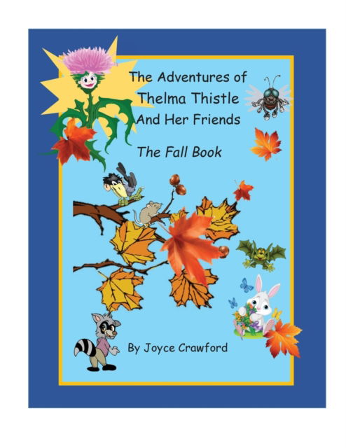 Joyce Crawford · The Fifth Adventures of Thelma Thistle and Her Friends - The Fall Book (Paperback Book) (2020)