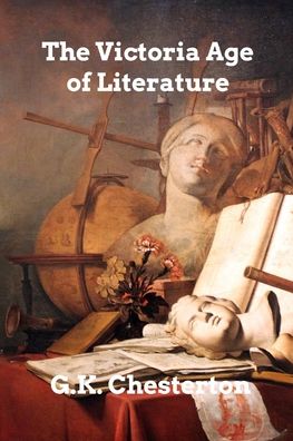 The Victorian Age in Literature - G K Chesterton - Boeken - Blurb - 9781006010590 - 7 januari 2022