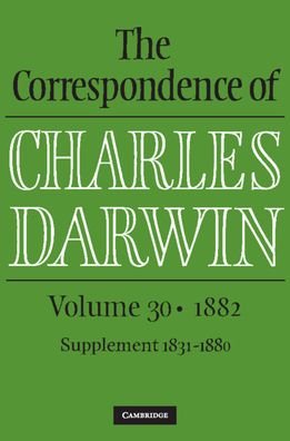 Cover for Charles Darwin · The Correspondence of Charles Darwin: Volume 30, 1882 - The Correspondence of Charles Darwin (Inbunden Bok) (2023)