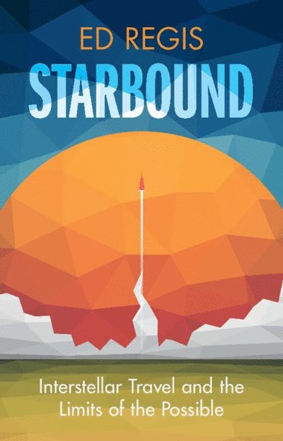 Cover for Ed Regis · Starbound: Interstellar Travel and the Limits of the Possible (Hardcover Book) (2025)