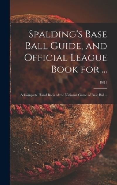 Cover for Anonymous · Spalding's Base Ball Guide, and Official League Book for ... (Hardcover Book) (2021)