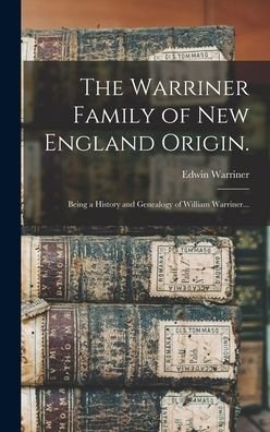Cover for Edwin 1839-1898 Warriner · The Warriner Family of New England Origin. (Hardcover Book) (2021)