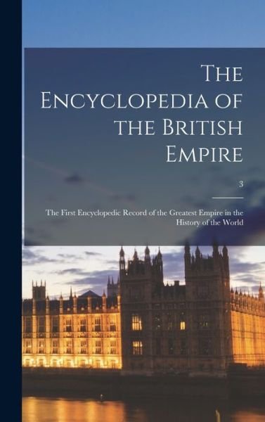 Cover for LLC Creative Media Partners · The Encyclopedia of the British Empire (Hardcover Book) (2021)
