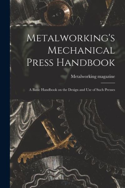 Cover for Metalworking Magazine · Metalworking's Mechanical Press Handbook (Paperback Book) (2021)