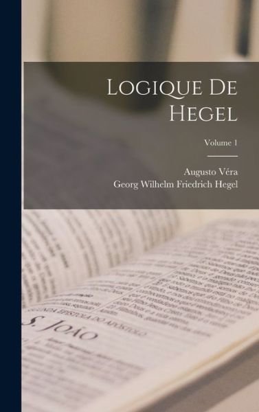 Cover for Georg Wilhelm Friedrich Hegel · Logique de Hegel; Volume 1 (Bok) (2022)