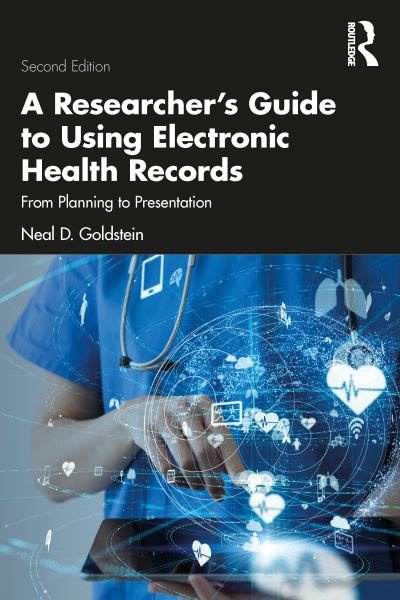 Cover for Neal D. Goldstein · A Researcher's Guide to Using Electronic Health Records: From Planning to Presentation (Paperback Book) (2023)