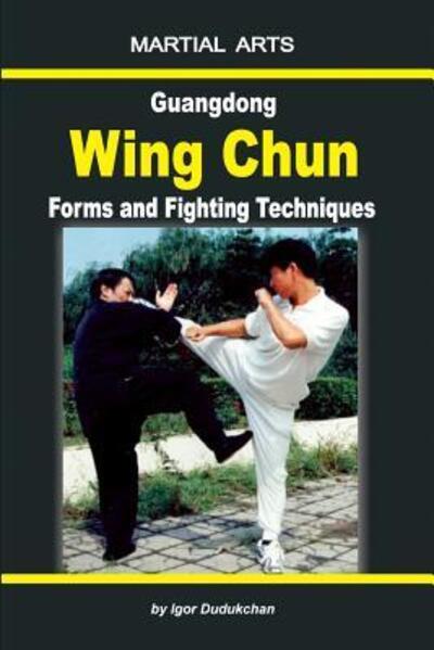 Cover for Igor Dudukchan · Guangdong Wing Chun - Forms and Fighting Techniques (Paperback Book) (2019)