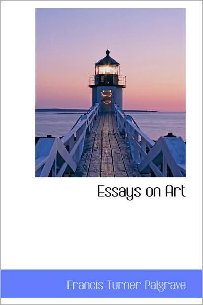 Cover for Francis Turner Palgrave · Essays on Art (Hardcover Book) (2009)