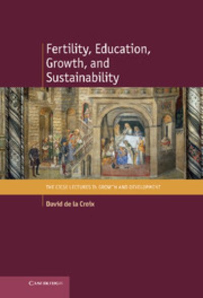 Cover for De La Croix, David (Universite Catholique De Louvain, Belgium) · Fertility, Education, Growth, and Sustainability - The CICSE Lectures in Growth and Development (Innbunden bok) (2012)