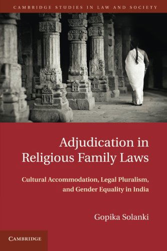 Cover for Solanki, Gopika  (Carleton University, Ottawa) · Adjudication in Religious Family Laws: Cultural Accommodation, Legal Pluralism, and Gender Equality in India - Cambridge Studies in Law and Society (Paperback Book) (2013)