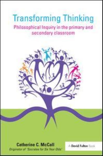 Cover for McCall, Catherine C. (University of Strathclyde, UK) · Transforming Thinking: Philosophical Inquiry in the Primary and Secondary Classroom (Inbunden Bok) (2016)