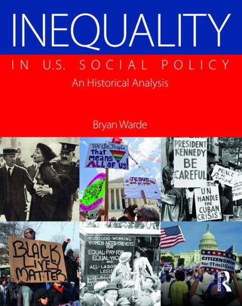 Inequality in U.S. Social Policy: An Historical Analysis - Warde, Bryan (Lehman College, USA) - Livres - Taylor & Francis Ltd - 9781138847590 - 18 août 2016