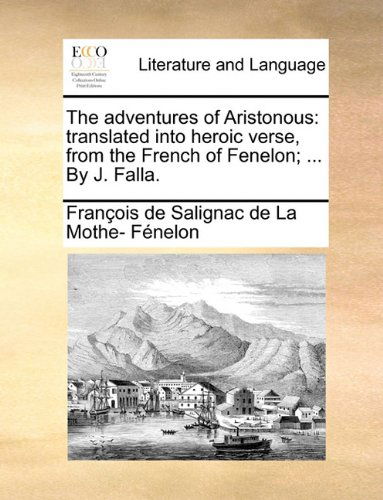 Cover for François De Salignac De La Mo Fénelon · The Adventures of Aristonous: Translated into Heroic Verse, from the French of Fenelon; ... by J. Falla. (Paperback Book) (2010)