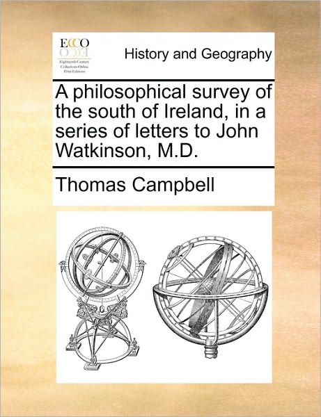 Cover for Thomas Campbell · A Philosophical Survey of the South of Ireland, in a Series of Letters to John Watkinson, M.d. (Paperback Book) (2010)