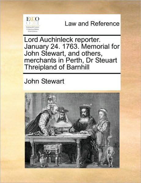 Cover for John Stewart · Lord Auchinleck Reporter. January 24. 1763. Memorial for John Stewart, and Others, Merchants in Perth, Dr Steuart Threipland of Barnhill (Pocketbok) (2010)