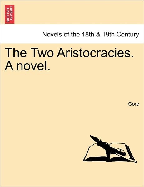 Cover for Gore · The Two Aristocracies. a Novel. Vol. III (Paperback Bog) (2011)
